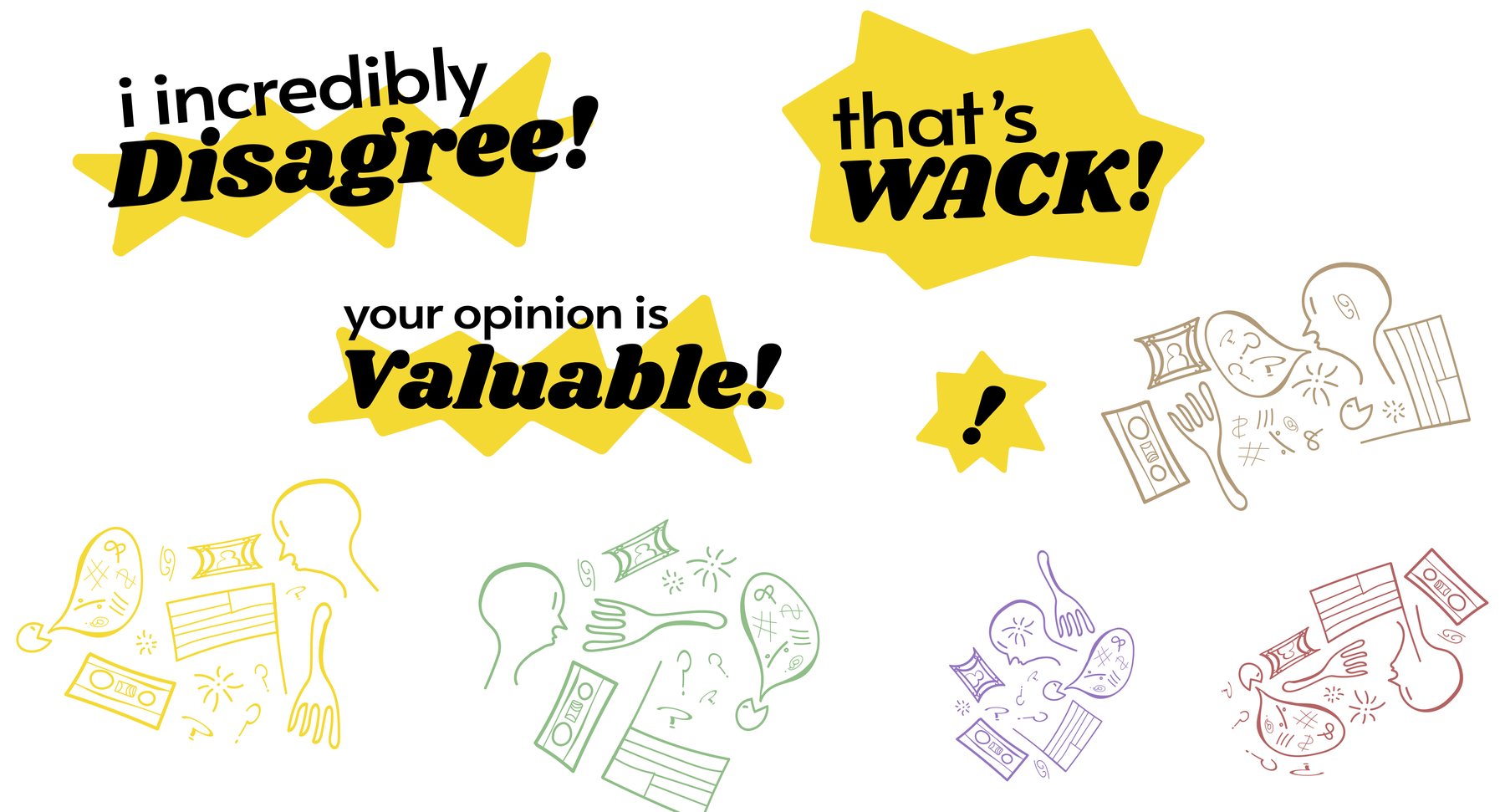 The sticker sheet: “i incredibly Disagree!”, “your opinion is Valuable!”, the badge, the “!” star, and four clusters of category doodles in yellow, green, purple, and red